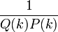 \frac{1}{Q(k)P(k)}