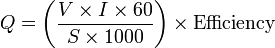 Q = \left(\frac{V \times I \times 60}{S \times 1000} \right) \times \mathrm{Efficiency}