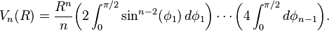 V_n(R) = \frac{R^n}{n} \bigg(2\int_0^{\pi/2} \sin^{n-2}(\phi_1)\,d\phi_1\bigg) \cdots \bigg(4\int_0^{\pi/2} d\phi_{n-1}\bigg).