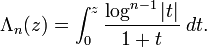 \Lambda_n(z)=\int_0^z \frac{\log^{n-1}|t|}{1+t}\;dt.