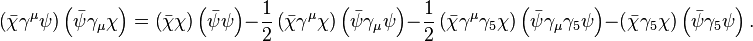 
\left(\bar\chi\gamma^\mu\psi\right)\left(\bar\psi\gamma_\mu \chi\right)=
\left(\bar\chi\chi\right)\left(\bar\psi\psi\right)-
\frac{1}{2}\left(\bar\chi\gamma^\mu\chi\right)\left(\bar\psi\gamma_\mu\psi\right)-
\frac{1}{2}\left(\bar\chi\gamma^\mu\gamma_5\chi\right)\left(\bar\psi\gamma_\mu\gamma_5\psi\right)
-\left(\bar\chi\gamma_5\chi\right)\left(\bar\psi\gamma_5\psi\right).