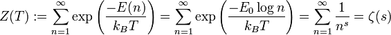 Z(T) := \sum_{n=1}^\infty \exp \left(\frac{-E(n)}{k_B T}\right) = \sum_{n=1}^\infty \exp \left(\frac{-E_0 \log n}{k_B T}\right) = \sum_{n=1}^\infty \frac{1}{n^s} = \zeta (s) 