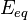 E_{eq}