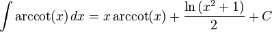 \int\arccot(x)\,dx=
  x\arccot(x)+
  \frac{\ln\left(x^2+1\right)}{2}+C