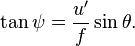 \tan \psi = \frac {u'} f \sin \theta.