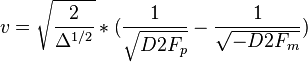 v=\sqrt{\frac{2}{\Delta^{1/2}}}*(\frac{1}{\sqrt{D2F_p}}-\frac{1}{\sqrt{-D2F_m}})