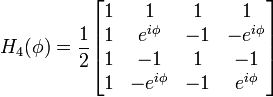  H_4(\phi) = \frac{1}{2}
\begin{bmatrix}
  1 & 1 & 1 & 1 \\
  1 & e^{i\phi} & -1 & -e^{i \phi} \\
  1 & -1 & 1 & -1 \\
  1 & -e^{i\phi} & -1 & e^{i\phi}
\end{bmatrix}
