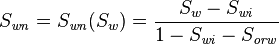  S_\mathit{wn} = S_\mathit{wn}(S_w) = \frac{S_w - S_\mathit{wi}}{1-S_\mathit{wi} - S_\mathit{orw}}