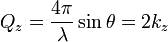 Q_z=\frac{4\pi}{\lambda}\sin\theta=2k_z