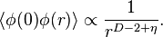 \langle\phi(0)\phi(r)\rangle\propto\frac{1}{r^{D-2+\eta}}.