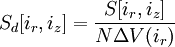  S_d [i_r, i_z] = \frac{S[i_r, i_z]}{N\Delta V(i_r)}