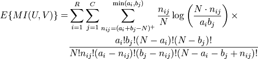 \begin{align} E\{MI(U,V)\} = &
\sum_{i=1}^R \sum_{j=1}^C 
\sum_{n_{ij}=(a_i+b_j-N)^+}^{\min(a_i, b_j)} 
\frac{n_{ij}}{N} 
\log \left( \frac{ N\cdot n_{ij}}{a_i b_j}\right) \times \\
& \frac{a_i!b_j!(N-a_i)!(N-b_j)!}
{N!n_{ij}!(a_i-n_{ij})!(b_j-n_{ij})!(N-a_i-b_j+n_{ij})!} \\
\end{align}