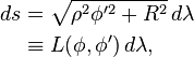 \begin{align}ds &= \sqrt{\rho^2\phi'^2 + R^2}\,d\lambda \\
&\equiv L(\phi,\phi')\,d\lambda,
\end{align}
