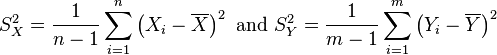  S_X^2 = \frac{1}{n-1}\sum_{i=1}^n \left(X_i - \overline{X}\right)^2\text{ and }S_Y^2 = \frac{1}{m-1}\sum_{i=1}^m \left(Y_i - \overline{Y}\right)^2 