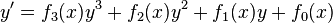 y'=f_3(x)y^3+f_2(x)y^2+f_1(x)y+f_0(x) \, 