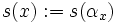 s(x):=s(\alpha_{x})