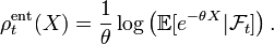 \rho^{\mathrm{ent}}_t(X) = \frac{1}{\theta}\log\left(\mathbb{E}[e^{-\theta X} | \mathcal{F}_t]\right).