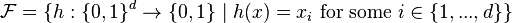 {\mathcal F}=\{h:\{0,1\}^d\to \{0,1\}\mid h(x)=x_i \text{ for some } i\in \{1, ..., d\}\}