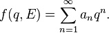 f(q, E) = \sum_{n=1}^\infty a_n q^n.