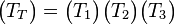 \begin{pmatrix}T_T\end{pmatrix} = \begin{pmatrix}T_1\end{pmatrix}\begin{pmatrix}T_2\end{pmatrix}\begin{pmatrix}T_3\end{pmatrix}\,