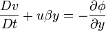 \frac{Dv}{Dt} + u \beta y = -\frac{\partial \phi}{\partial y}