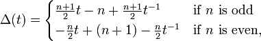 \Delta(t) = \begin{cases}
\frac{n+1}{2}t - n + \frac{n+1}{2}t^{-1} & \text{if }n\text{ is odd} \\
-\frac{n}{2}t + (n+1) - \frac{n}{2}t^{-1} & \text{if }n\text{ is even,} \\
\end{cases}