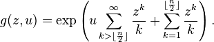 g(z, u) = \exp\left(u \sum_{k>\lfloor\frac{n}{2}\rfloor}^\infty \frac{z^k}{k} +
\sum_{k=1}^{\lfloor\frac{n}{2}\rfloor} \frac{z^k}{k} \right).