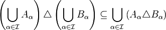 \left(\bigcup_{\alpha\in\mathcal{I}}A_\alpha\right)\triangle\left(\bigcup_{\alpha\in\mathcal{I}}B_\alpha\right)\subseteq\bigcup_{\alpha\in\mathcal{I}}\left(A_\alpha\triangle B_\alpha\right)