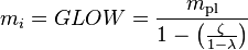 m_i = GLOW = \frac {m_\text{pl}} {1 - \left ( \frac {\zeta} {1 - \lambda} \right )}