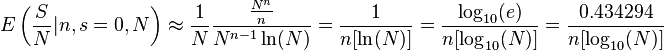 E\left({S \over N}|n,s=0,N\right)\approx {1 \over N}{{N^n \over n}\over N^{n-1}\ln(N)}={1 \over n [\ln(N)]}={\log_{10}(e) \over n [\log_{10}(N)]}={0.434294 \over n [\log_{10}(N)]}
