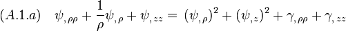 (A.1.a)\quad  \psi_{,\,\rho\rho}+\frac{1}{\rho}\psi_{,\,\rho}+\psi_{,\,zz}=\,(\psi_{,\,\rho})^2+(\psi_{,\,z})^2 +\gamma_{,\,\rho\rho}+\gamma_{,\,zz}