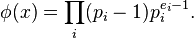 \phi(x)=\prod_i (p_i-1)p_i^{e_i-1}.