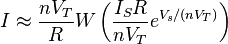 I \approx \frac{n V_T}{R} W \left(\frac{I_S R}{n V_T} e^{V_s/(n V_T)}\right)