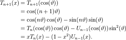 \begin{align}
 T_{n+1}(x) &= T_{n+1}(\cos(\vartheta)) \\
 &= \cos((n + 1)\vartheta) \\
 &= \cos(n\vartheta)\cos(\vartheta) - \sin(n\vartheta)\sin(\vartheta) \\
 &= T_n(\cos(\vartheta))\cos(\vartheta) - U_{n-1}(\cos(\vartheta))\sin^2(\vartheta) \\
 &= xT_n(x) - (1 - x^2)U_{n-1}(x). \\
\end{align}