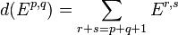  d(E^{p,q}) = \sum_{r + s = p + q + 1} E^{r,s}