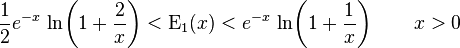 
\frac{1}{2}e^{-x}\,\ln\!\left( 1+\frac{2}{x} \right)
< \mathrm{E_1}(x) <
e^{-x}\,\ln\!\left( 1+\frac{1}{x} \right)
\qquad x>0
