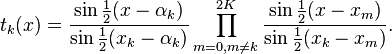  t_k(x) = \frac{\sin\frac12(x-\alpha_k)}{\sin\frac12(x_k-\alpha_k)}\prod_{m=0,m\ne k}^{2K} \frac{\sin\frac12(x-x_m)}{\sin\frac12(x_k-x_m)}.