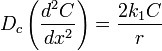 D_c\left (\frac{d^2C}{dx^2} \right ) = \frac{2k_1C}{r}