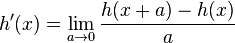 h'(x) = \lim_{a\to 0} \frac{h(x+a)-h(x)}{a}