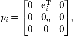  p_i = \begin{bmatrix} 0 & \operatorname{e}_i^{\mathrm{T}} & 0 \\ 0 & 0_n & 0 \\ 0 & 0 & 0 \end{bmatrix}, 