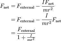 \begin{align}
F_{\text{net}}&=F_{\text{external}}-\frac{IF_{\text{net}}}{mr^2} \\
&=F_{\text{external}}-\frac{I}{mr^2}F_{\text{net}} \\
&=\frac{F_{\text{external}}}{1+\frac{I}{mr^2}} \\
\end{align}
