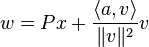 w = Px+\frac{\langle a,v\rangle}{\|v\|^2}v