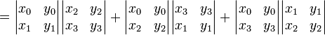  {}= \begin{vmatrix}x_0&y_0\\x_1&y_1\end{vmatrix}\begin{vmatrix}x_2&y_2\\x_3&y_3\end{vmatrix}+
\begin{vmatrix}x_0&y_0\\x_2&y_2\end{vmatrix}\begin{vmatrix}x_3&y_3\\x_1&y_1\end{vmatrix}+
\begin{vmatrix}x_0&y_0\\x_3&y_3\end{vmatrix}\begin{vmatrix}x_1&y_1\\x_2&y_2\end{vmatrix} 