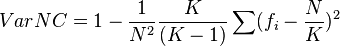  VarNC = 1 - \frac{ 1 }{ N^2 }\frac{ K }{ ( K - 1 ) } \sum( f_i - \frac{ N }{ K } )^2 