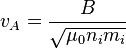 v_A = \frac{B}{\sqrt{\mu_0 n_i m_i}}~~