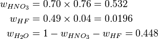 \begin{align}
w_{HNO_3}&=0.70\times 0.76=0.532\\
w_{HF}&=0.49\times 0.04=0.0196\\
w_{H_2O}&=1-w_{HNO_3}-w_{HF}=0.448\\
\end{align}