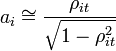 
a_i \cong \frac{\rho_{it}}{\sqrt{1-\rho_{it}^2}}
