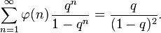 \sum_{n=1}^\infty \varphi(n)\,\frac{q^n}{1-q^n} = \frac{q}{(1-q)^2}.