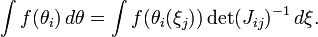 \int f(\theta_i) \, d\theta = \int f(\theta_i(\xi_j)) \det(J_{ij})^{-1} \, d\xi.