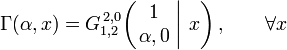  \Gamma (\alpha,x) = G_{1,2}^{\,2,0} \!\left( \left. \begin{matrix} 1 \\ \alpha,0 \end{matrix} \; \right| \, x \right), \qquad \forall x 